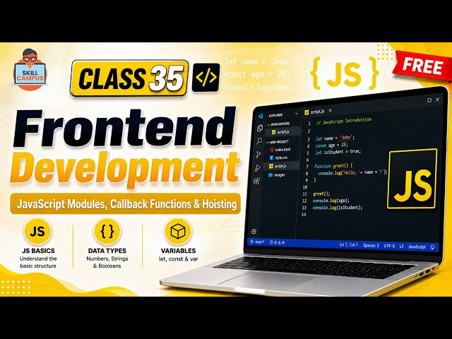 Frontend Development | JavaScript Modules, Callback Functions & Hoisting | Class 35
