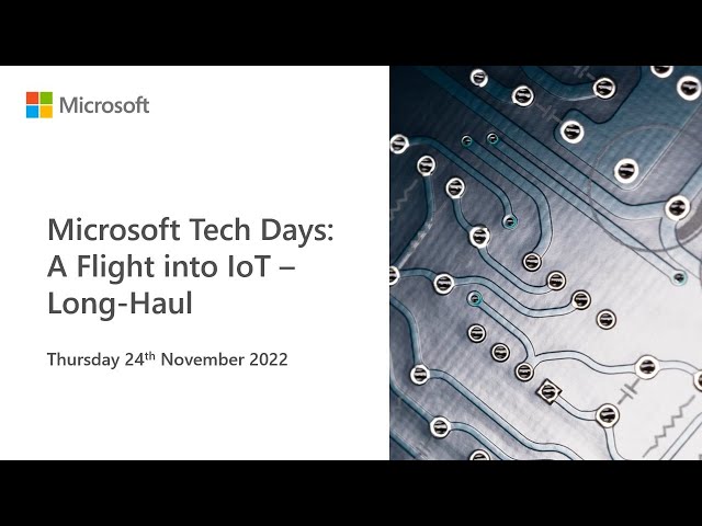 Microsoft Tech Days: A Flight into IoT 2 - Long-Haul