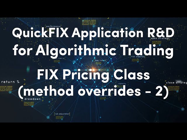 8) FIX Pricing Class - II | QuickFIX Application R&D for Algorithmic Trading