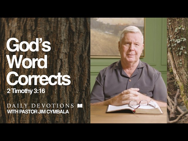 Daily Devotional | God’s Word Corrects | 2 Timothy 3:16 | Pastor Jim Cymbala