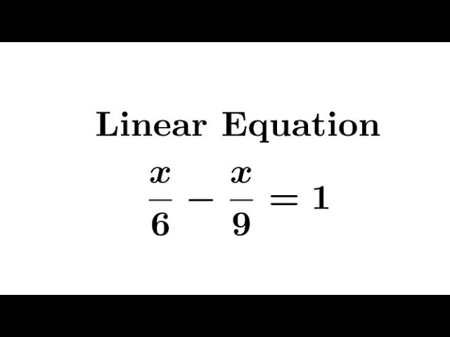 Linear Equation || How to solve x/6-x/9=1 #mathmatiqs #algebra
