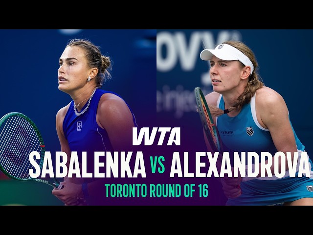 Aryna Sabalenka vs. Ekaterina Alexandrova | 2026 Toronto Round of 16 | WTA Match Highlights