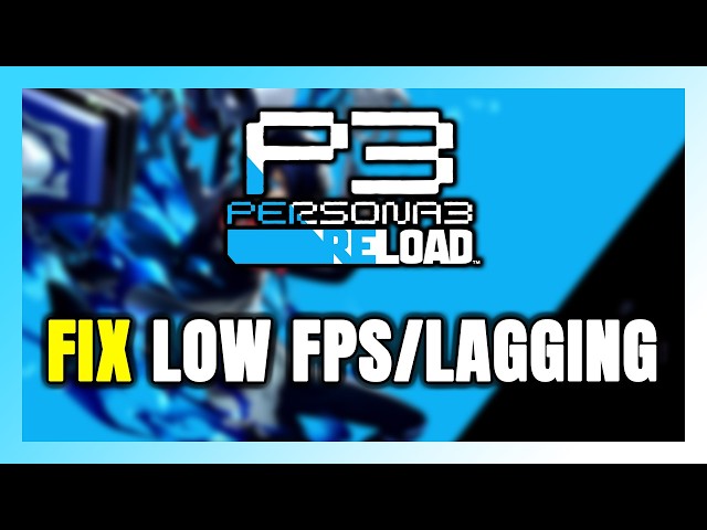 How to FIX Persona 3 Reload Low FPS & Lagging!