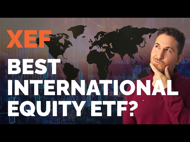XEF ETF Review (2026) | What's Inside This International ETF?