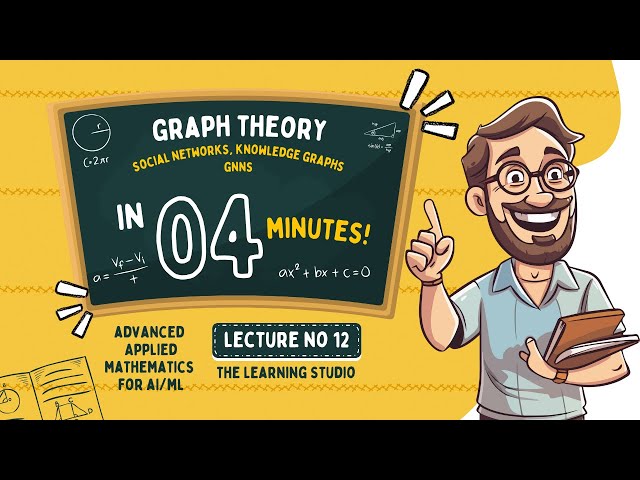 Graph Theory & Network Science Explained | Social Networks, Knowledge Graphs & GNNs | Lec No 12