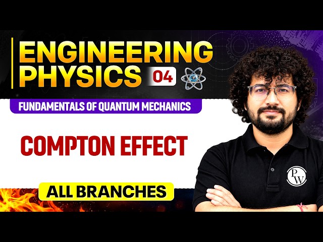 Engineering Physics 04 | Fundamentals of Quantum Mechanics | Compton Effect  | All Branches