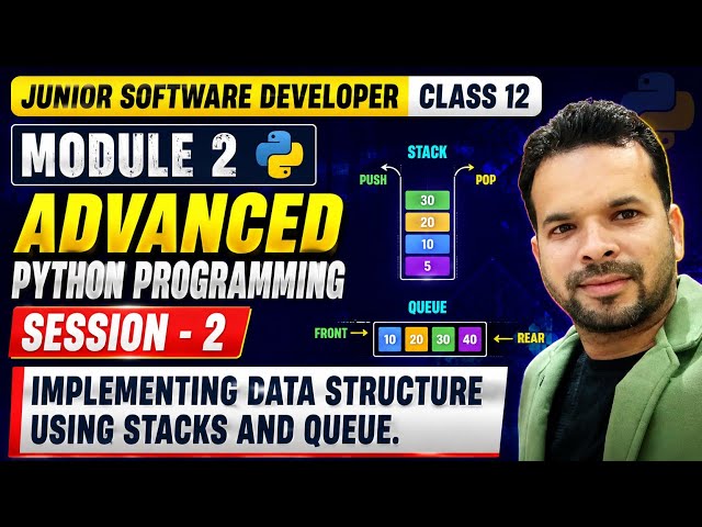 Junior Software Developer Class 12 | Module 2 Advanced Python Programming | Session 2 