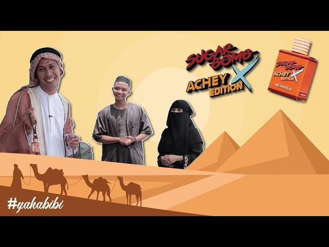 Achey Baru Balik Dari Arab Saudi: SugarBomb X Achey Edition (Medinna)