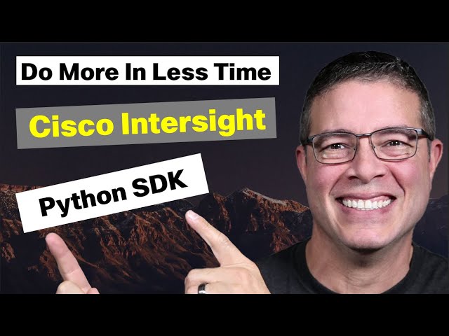 Do More in Less Time with Intersight Python SDK