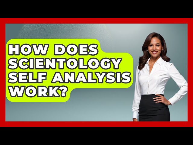 How Does Scientology Self Analysis Work? - Scientology Answered