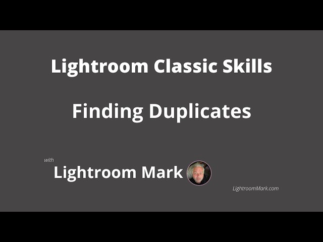 Finding duplicates Lightroom Classic version 15.4