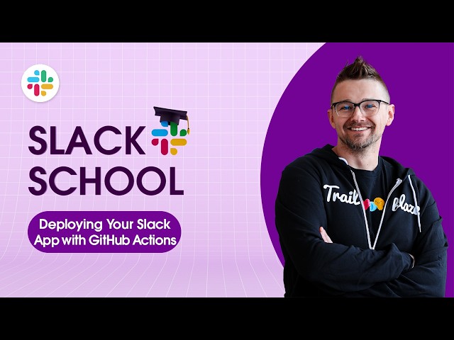 Slack School | Deploying Your Slack App with GitHub Actions