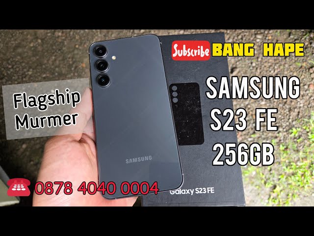 Flagship Cheaper - Review of the Samsung Galaxy S23 FE 256GB in 2026 Bang Hape COD Shopee Tokped