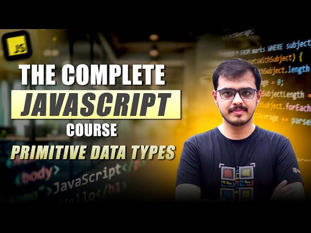 Lecture 10: Data Types in JavaScript - Primitives Explained - Part 1 | Numbers, Strings, Boolean