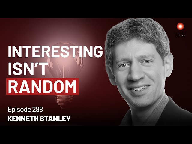 Kenneth Stanley - The Trap of the Objective | Episode 288