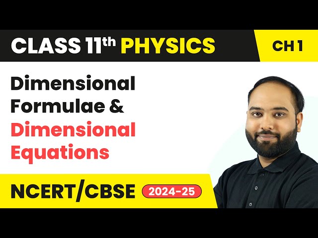 Dimensional Formulae and Dimensional Equations - Units & Measurements | Class 11 Physics Chapter 1