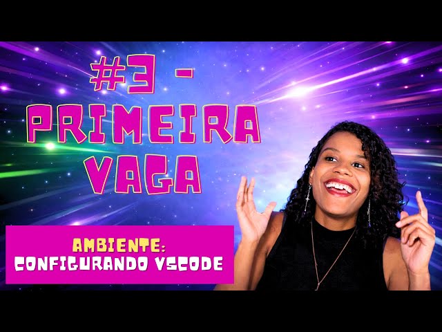 #3 - DO ZERO À PRIMEIRA VAGA DEV: Configurando ambiente VSCode (Visual Studio Code)