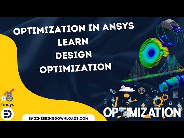 Optimization in ANSYS: Learn Design Optimization