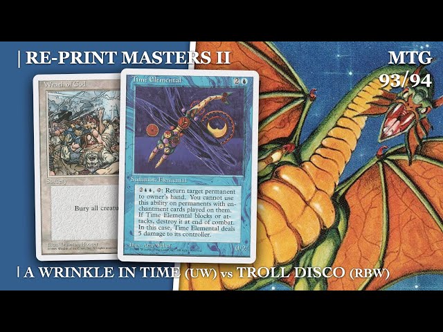 A Wrinkle in Time (UW) vs Troll Disco (RBUG) | Ep3 Re-Print Masters II | OS MTG 93/94 | 610