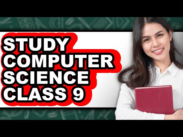 How to Study Computer Science Class 9 - Easy Guide