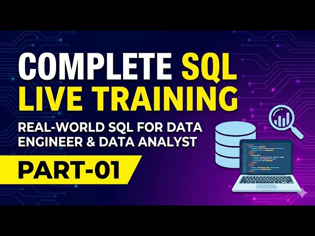 01.Complete SQL Live Training 🚀 | Real-World SQL for Data Engineer & Data Analyst Part-01