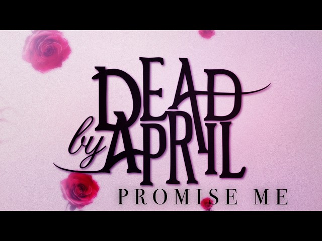 Dead by April — Promise Me (OFFICIAL LYRIC VIDEO)
