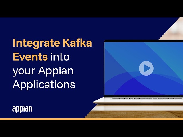 Integrate Kafka Events into your Appian Applications