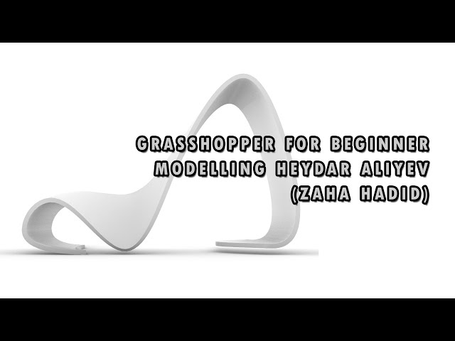 GRASSHOPPER FOR BEGINNER: Modelling Heydar Aliyev (Zaha Hadid)
