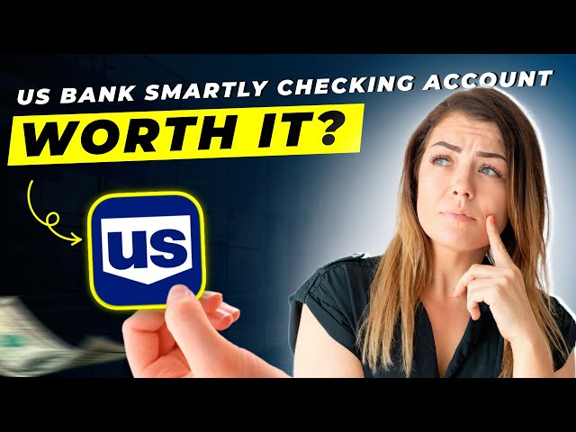 US Bank Smartly Checking Account Review 2025 | Pros and Cons – Honest & Unbiased