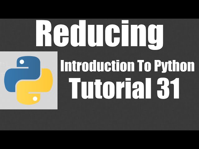 Reducing - Python: Tutorial 31
