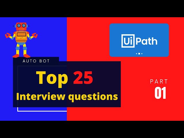 Top 25 RPA Interview Questions|Most important UiPath interview questions and answers|Part 01