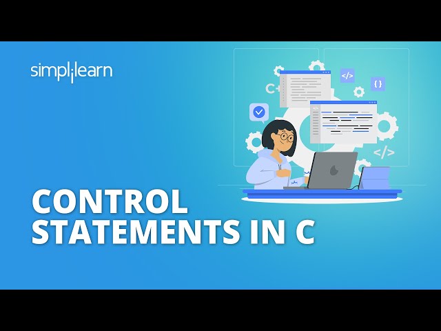 Control Statements In C Explained | Types Of Control Statements In C | C Programming | Simplilearn