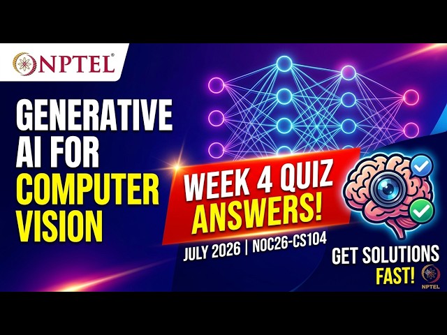 Generative AI for Computer Vision Week 4 Quiz Assignment Answers | NPTEL July 2026 | noc26-cs104