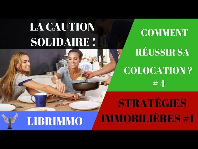 LA CAUTION SOLIDAIRE ! COMMENT RÉUSSIR SA COLOCATION #5 [STRATÉGIE IMMOBILIÈRE #1]