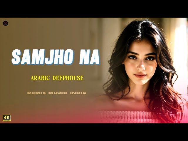 Samjho Na - Arabic Deephouse | Remix Muzik India | Himesh Reshammiya | Old is Gold |