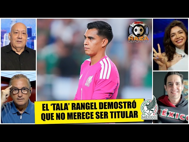 LOS HORRORES del TALA RANGEL LE DEBEN COSTAR la TITULARIDAD en SELECCIÓN MEXICANA | Raza Deportiva