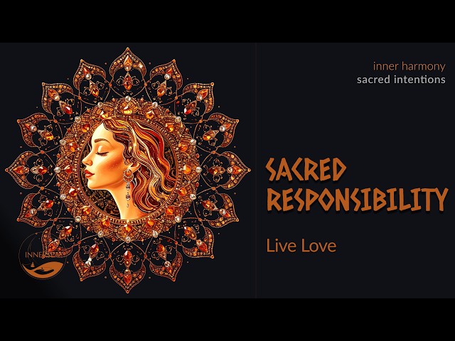 SACRED RESPONSIBILITY | 528Hz Inner Alignment 🧡