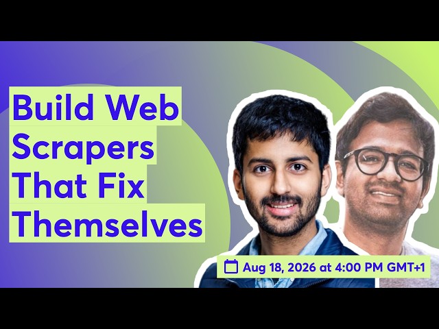 Hackathon Kickoff: Build Web Scrapers That Fix Themselves