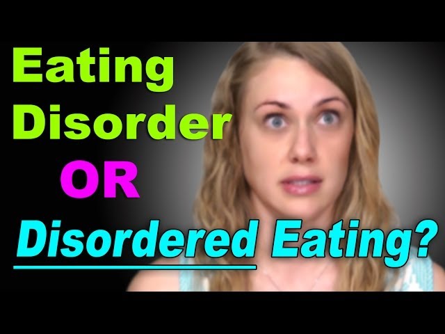 Disordered Eater vs. Eating Disorder