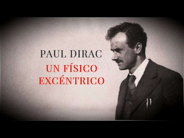 PAUL DIRAC | UN FÍSICO CON ALMA DE MATEMÁTICO | By... Nicolas Bourbaki