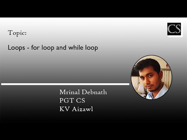 13 - Python Basic - Loops(For loop and While Loop) CBSE Class 11/12
