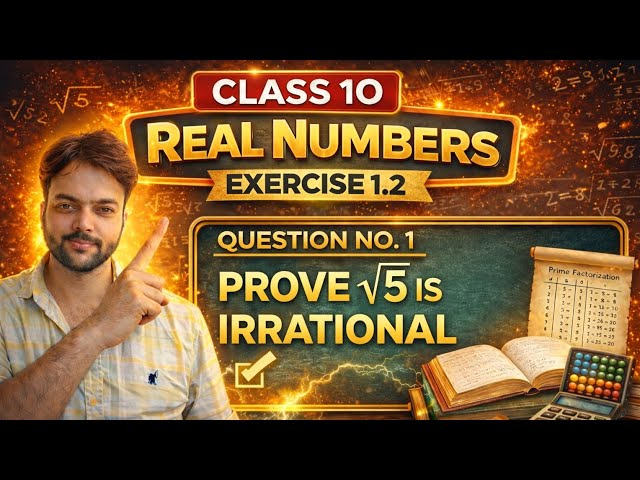 Class 10 Maths | Prove √5 is Irrational Number | Real Numbers Exercise 1.2 Question 1 | Easy Method