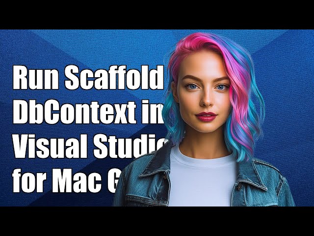 How to Run Scaffold-DbContext in Visual Studio for Mac: A Step-by-Step Guide
