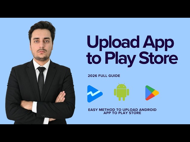 How to Upload Android App on Google Play Console | Complete Play Store Guide 2026