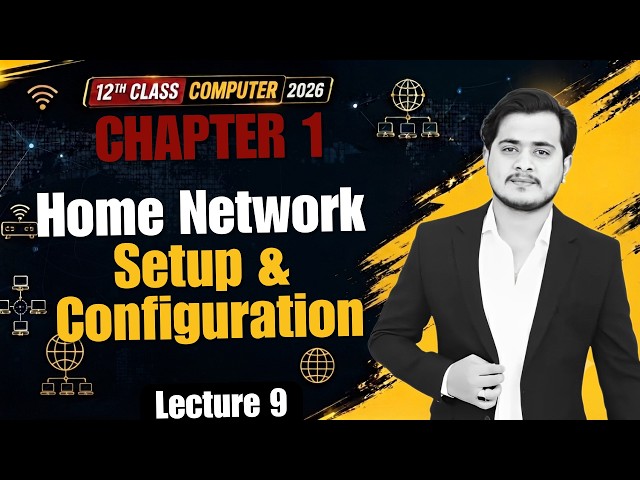 Home Network Setup and Configuration | 12th Computer - Chapter 1 - Lec 9