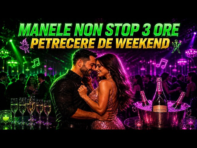 MANELE NONSTOP 2026 🔥 3 ORE 💥 PETRECERE DE WEEKEND 💃 CELE MAI NOI HITURI 🔥 RUPE TRENDINGUL