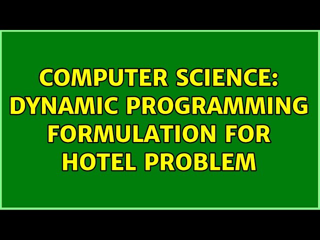 Computer Science: Dynamic Programming formulation for hotel problem (2 Solutions!!)