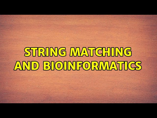 String matching and bioinformatics