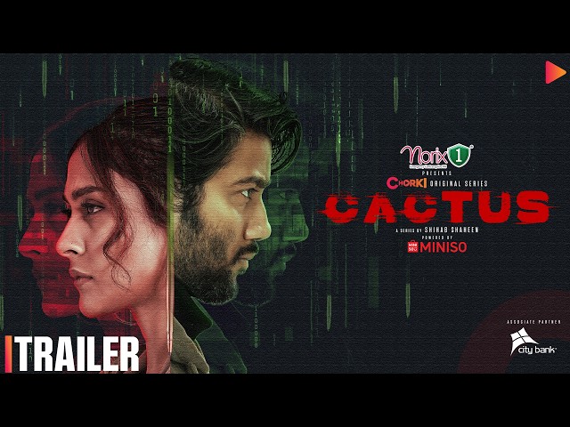CACTUS | Official Trailer | Chorki Original Series | Pritom | Mehazabien | Shihab Shaheen