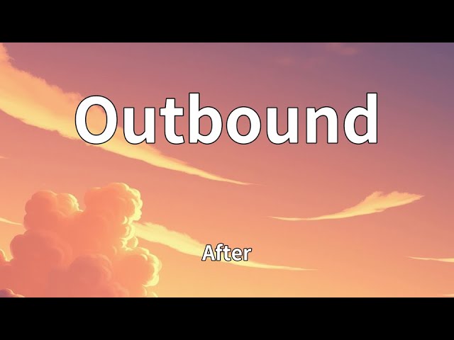 After - Outbound (Lyrics)